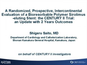 A Randomized Prospective Intercontinental Evaluation of a Bioresorbable