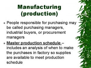 Manufacturing production People responsible for purchasing may be