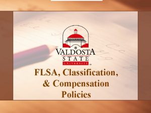 FLSA Classification Compensation Policies What is FLSA The