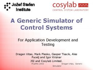 Joef Stefan Institute A Generic Simulator of Control