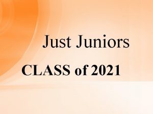 Just Juniors CLASS of 2021 Counselors Mrs Jones