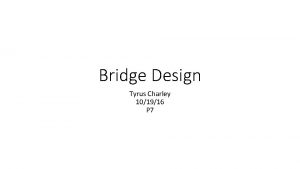 Bridge Design Tyrus Charley 101916 P 7 The
