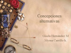 Concepciones alternativas Gisela Hernndez M Myrna Carrillo h