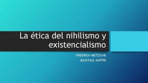 La tica del nihilismo y existencialismo FRIEDRICH NIETZSCHE