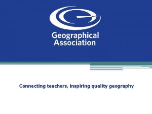 Connecting teachers inspiring quality geography Big Teds House