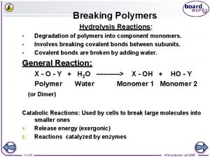 Breaking Polymers Hydrolysis Reactions Degradation of polymers into