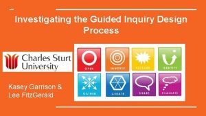 Investigating the Guided Inquiry Design Process Kasey Garrison