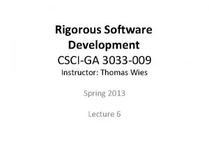 Rigorous Software Development CSCIGA 3033 009 Instructor Thomas