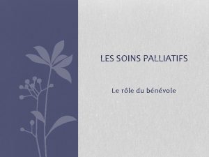 LES SOINS PALLIATIFS Le rle du bnvole Module