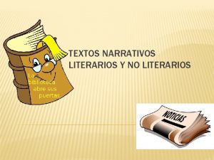 TEXTOS NARRATIVOS LITERARIOS Y NO LITERARIOS NARRACIN LITERARIA