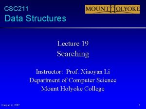 CSC 211 Data Structures Lecture 19 Searching Instructor