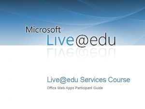 Liveedu Services Course Office Web Apps Participant Guide