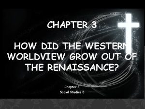 CHAPTER 3 HOW DID THE WESTERN WORLDVIEW GROW
