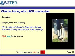 Chlorine testing with HACH colorimeters Sampling Sample point