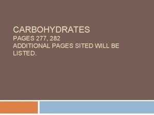 CARBOHYDRATES PAGES 277 282 ADDITIONAL PAGES SITED WILL