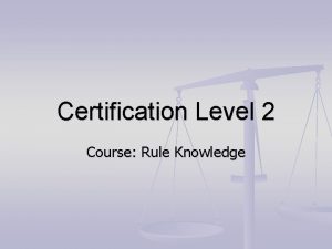 Certification Level 2 Course Rule Knowledge Rule 1