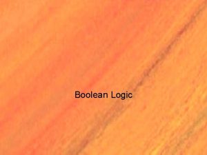 Boolean Logic George Boole In 1854 George Boole