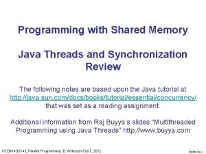 Programming with Shared Memory Java Threads and Synchronization
