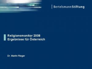 Religionsmonitor 2008 Ergebnisse fr sterreich Dr Martin Rieger