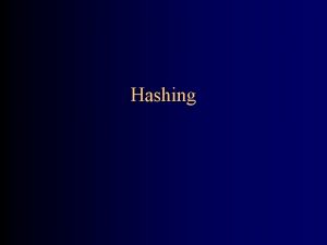Hashing Searching Consider the problem of searching an