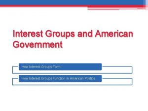 Interest Groups and American Government How Interest Groups