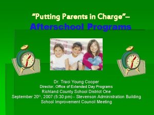 Putting Parents in Charge Afterschool Programs Dr Traci