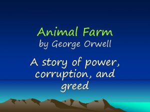 Animal Farm by George Orwell A story of