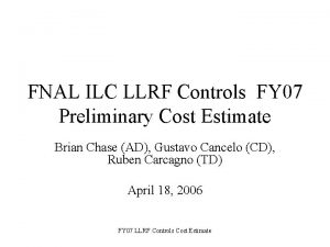 FNAL ILC LLRF Controls FY 07 Preliminary Cost