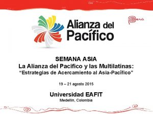 SEMANA ASIA La Alianza del Pacfico y las