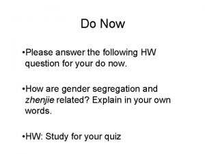 Do Now Please answer the following HW question