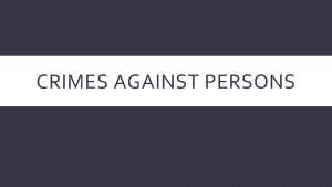 CRIMES AGAINST PERSONS HOMICIDE 9 A 32 010