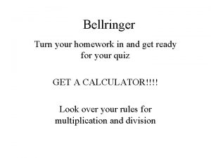 Bellringer Turn your homework in and get ready