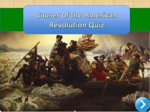 Causes of the American Revolution Quiz Directions Read