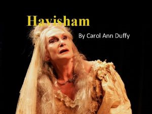 Havisham By Carol Ann Duffy Overview This poem