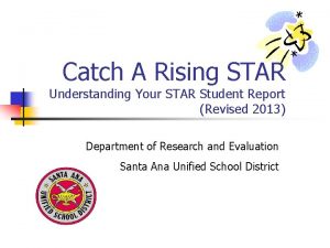 Catch A Rising STAR Understanding Your STAR Student