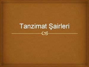 Tanzimat airleri inasi Tanzimat edebiyatnn yeniliin ncsdr Franszcadan
