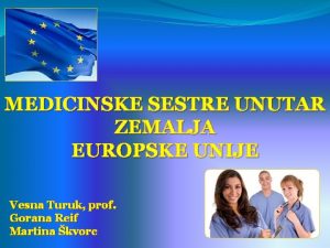 MEDICINSKE SESTRE UNUTAR ZEMALJA EUROPSKE UNIJE Vesna Turuk