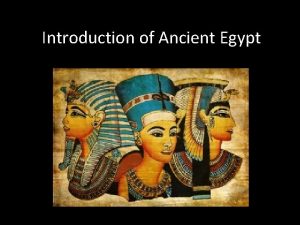 Introduction of Ancient Egypt The Nile Nile River