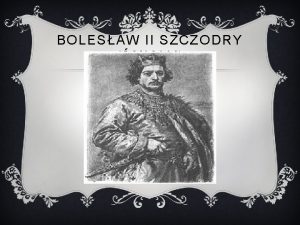 BOLESAW II SZCZODRY MIAY KRTKI WSTP Bolesaw II