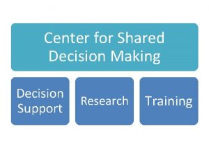 Center for Shared Decision Making Decision Support Research