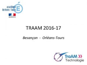 TRAAM 2016 17 Besanon OrlansTours Programmes de technologie