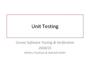 Unit Testing Course Software Testing Verification 202021 Wishnu