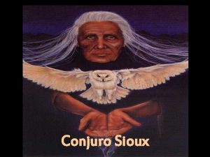 Conjuro Sioux Cuenta una vieja leyenda de los