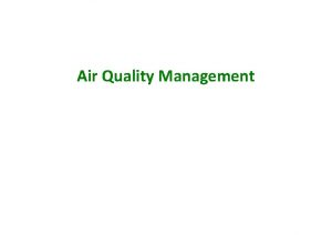 Air Quality Management Air Quality Management What is