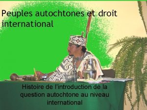 Peuples autochtones et droit international Histoire de lintroduction