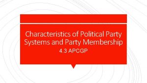 Characteristics of Political Party Systems and Party Membership