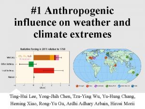 1 Anthropogenic influence on weather and climate extremes