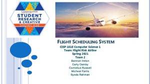 FLIGHT SCHEDULING SYSTEM CISP 1010 Computer Science 1