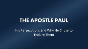 THE APOSTLE PAUL His Persecutions and Why He