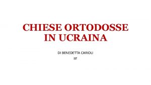 CHIESE ORTODOSSE IN UCRAINA DI BENEDETTA CARIOLI IIF